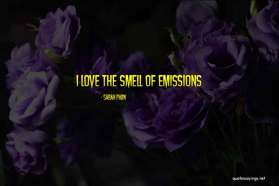 Smell Of Love Quotes By Sarah Palin Smell Of Love Quotes By Sarah Palin