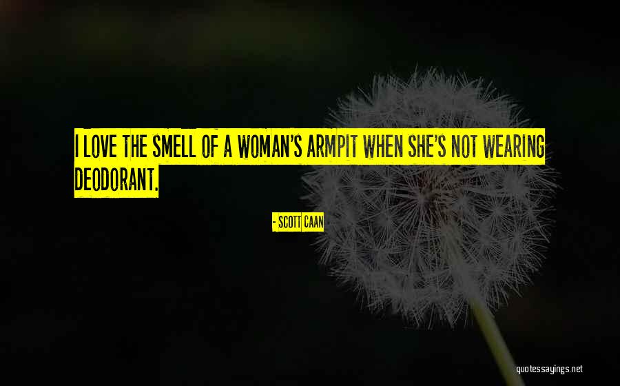 Smell Of Love Quotes By Scott Caan Smell Of Love Quotes By Scott Caan