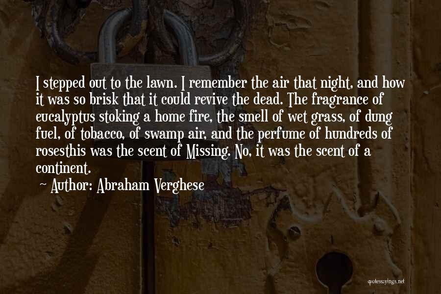Smell Of Perfume Quotes By Abraham Verghese