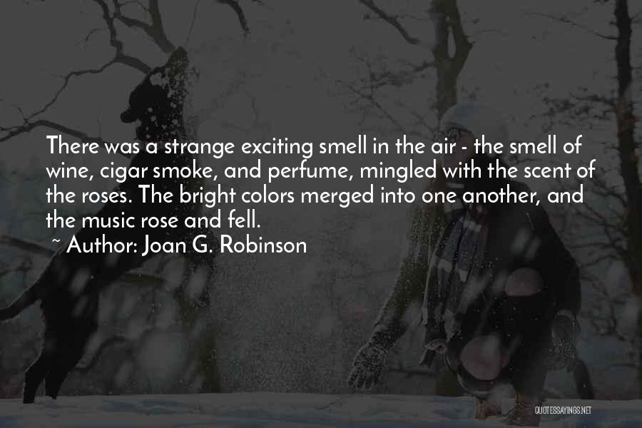 Smell Of Perfume Quotes By Joan G. Robinson