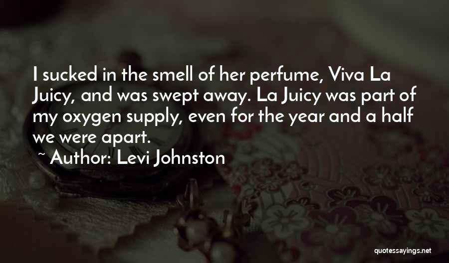 Smell Of Perfume Quotes By Levi Johnston