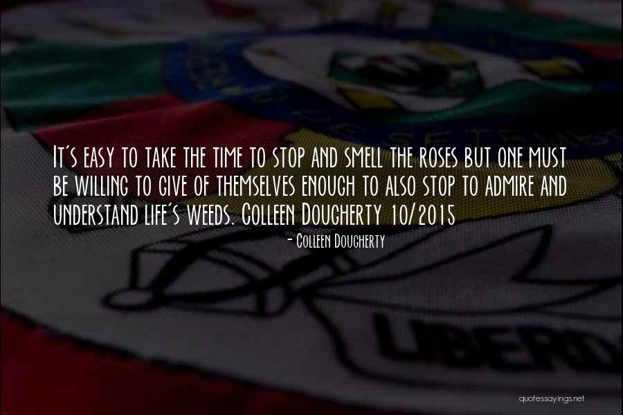 Smell Of Roses Quotes By Colleen Dougherty Smell Of Roses Quotes By Colleen Dougherty