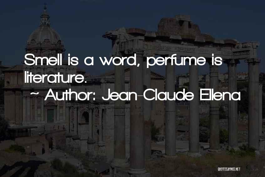 Smell Of Your Perfume Quotes By Jean-Claude Ellena