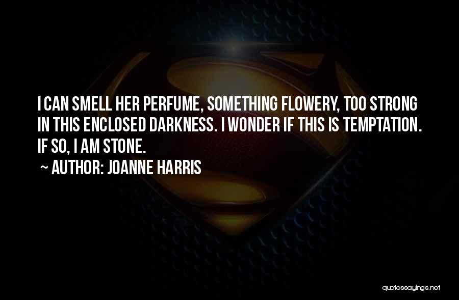 Smell Of Your Perfume Quotes By Joanne Harris