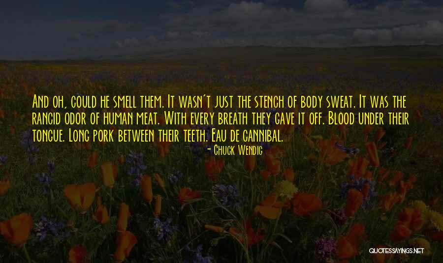 Smell Or Odor Quotes By Chuck Wendig Smell Or Odor Quotes By Chuck Wendig