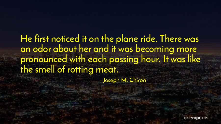 Smell Or Odor Quotes By Joseph M. Chiron Smell Or Odor Quotes By Joseph M. Chiron