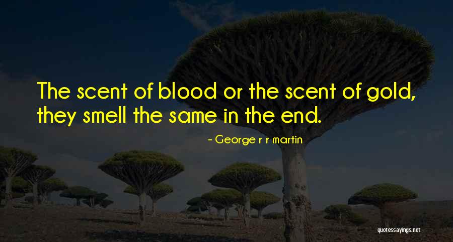 Smell Or Scent Quotes By George R R Martin Smell Or Scent Quotes By George R R Martin