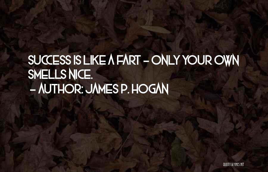 Smell Success Quotes By James P. Hogan