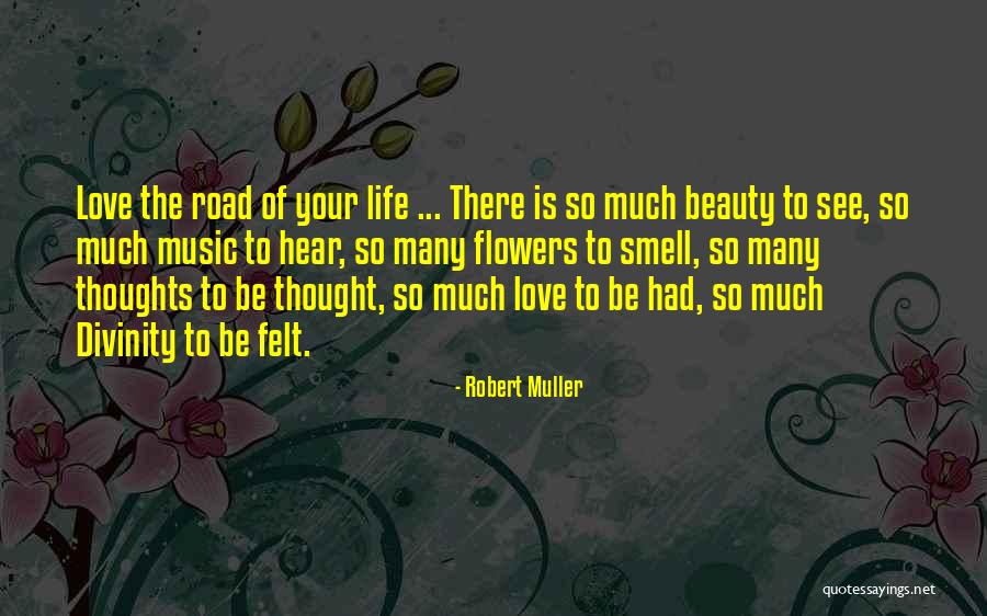 Smell The Flower Quotes By Robert Muller Smell The Flower Quotes By Robert Muller