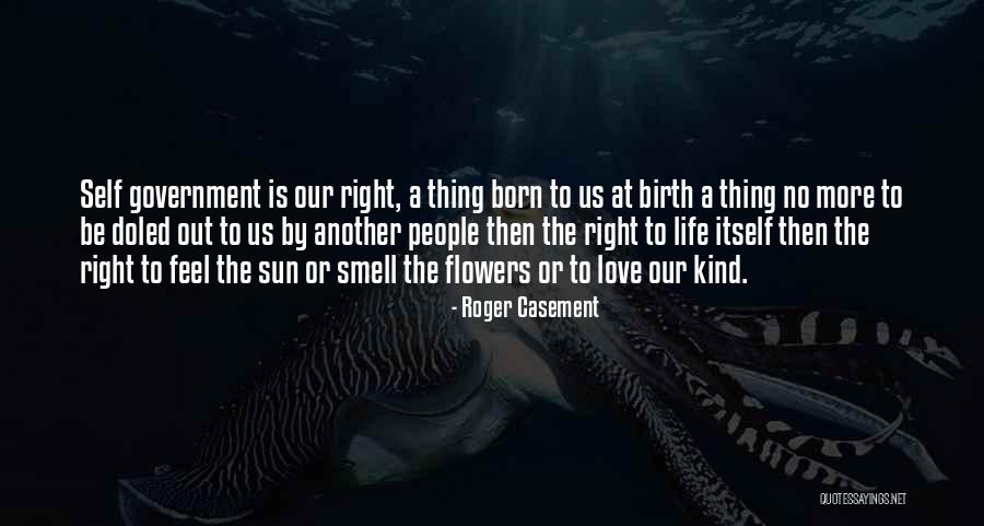 Smell The Flower Quotes By Roger Casement Smell The Flower Quotes By Roger Casement