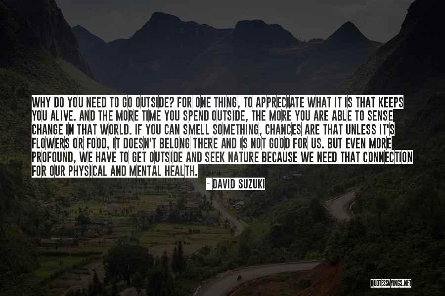Smell The Flowers Quotes By David Suzuki Smell The Flowers Quotes By David Suzuki