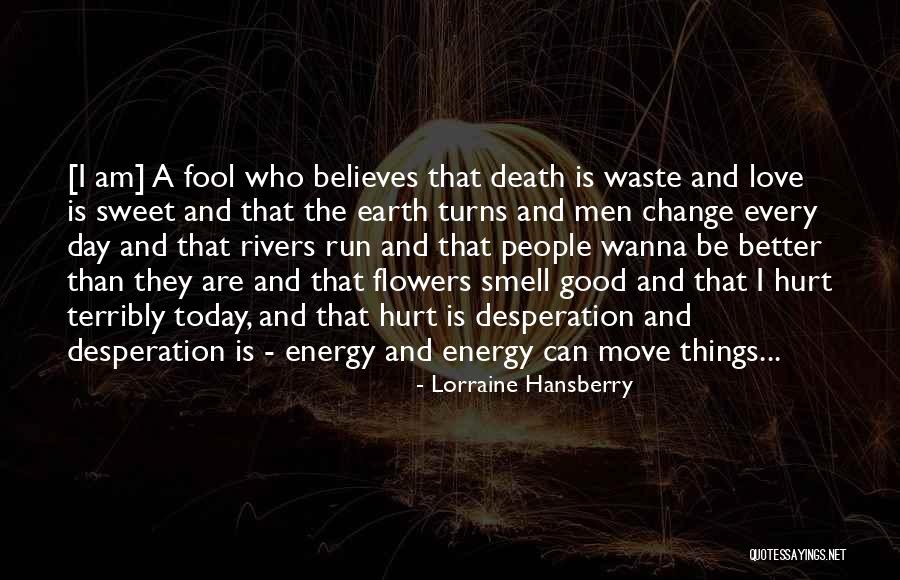 Smell The Flowers Quotes By Lorraine Hansberry Smell The Flowers Quotes By Lorraine Hansberry