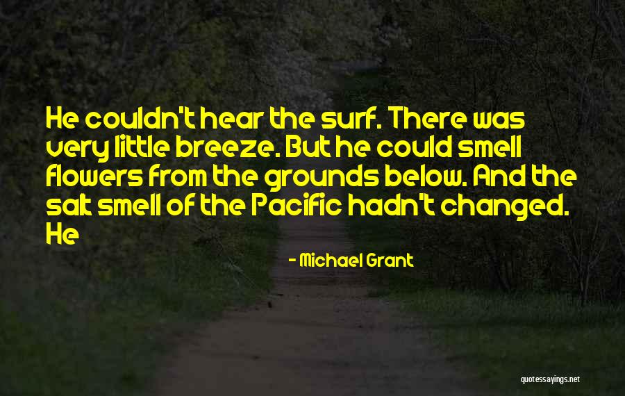 Smell The Flowers Quotes By Michael Grant Smell The Flowers Quotes By Michael Grant