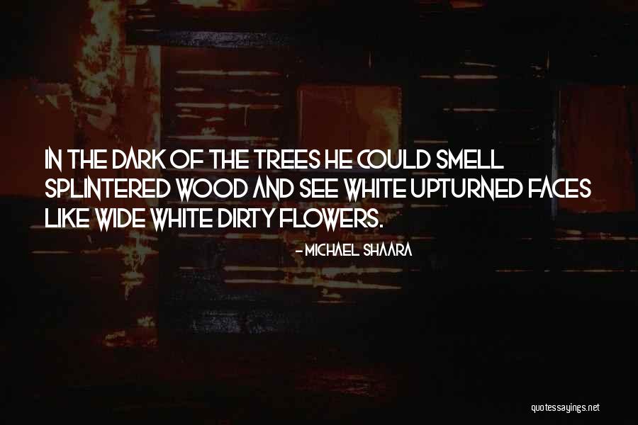 Smell The Flowers Quotes By Michael Shaara Smell The Flowers Quotes By Michael Shaara
