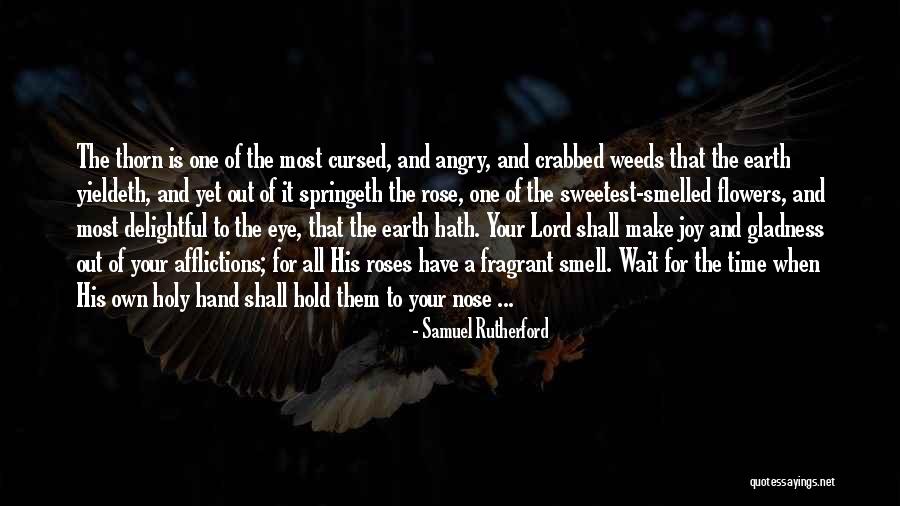 Smell The Flowers Quotes By Samuel Rutherford Smell The Flowers Quotes By Samuel Rutherford