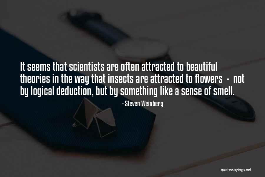 Smell The Flowers Quotes By Steven Weinberg Smell The Flowers Quotes By Steven Weinberg