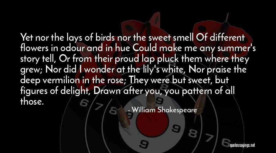 Smell The Flowers Quotes By William Shakespeare Smell The Flowers Quotes By William Shakespeare