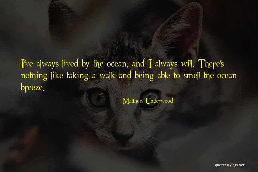Smell The Ocean Quotes By Matthew Underwood Smell The Ocean Quotes By Matthew Underwood