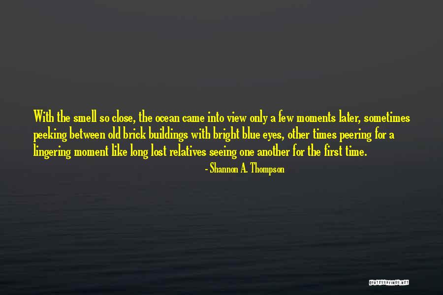 Smell The Ocean Quotes By Shannon A. Thompson Smell The Ocean Quotes By Shannon A. Thompson