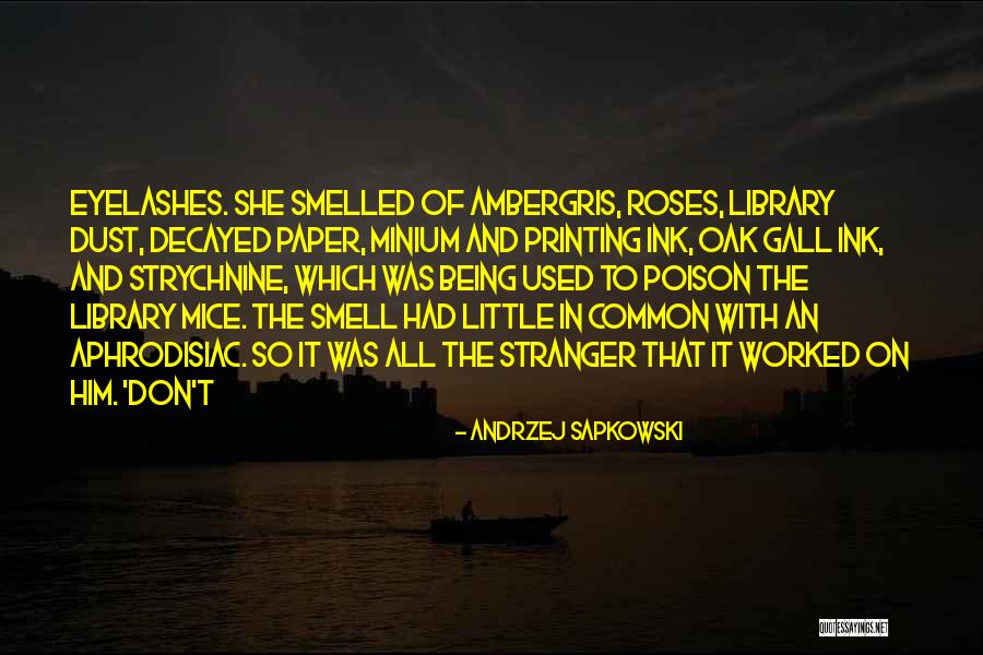 Smell The Roses Quotes By Andrzej Sapkowski Smell The Roses Quotes By Andrzej Sapkowski