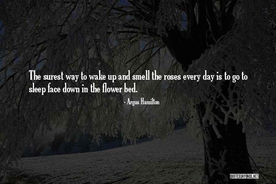Smell The Roses Quotes By Argus Hamilton Smell The Roses Quotes By Argus Hamilton