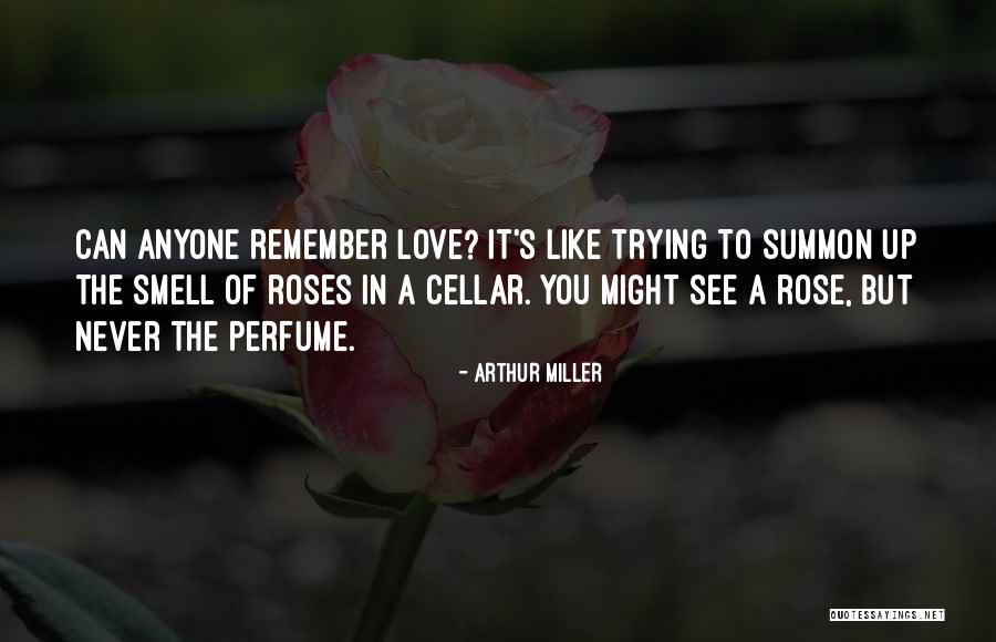 Smell The Roses Quotes By Arthur Miller Smell The Roses Quotes By Arthur Miller