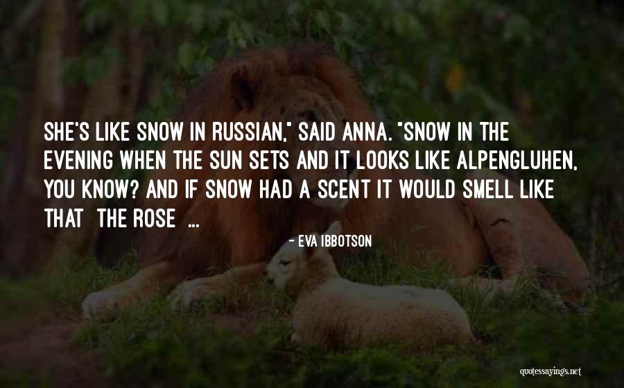 Smell The Roses Quotes By Eva Ibbotson Smell The Roses Quotes By Eva Ibbotson