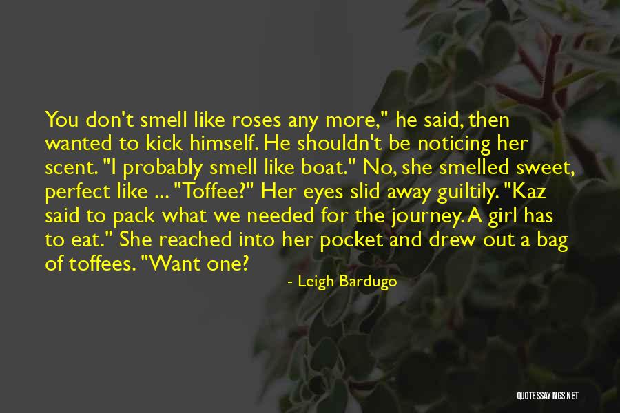 Smell The Roses Quotes By Leigh Bardugo Smell The Roses Quotes By Leigh Bardugo