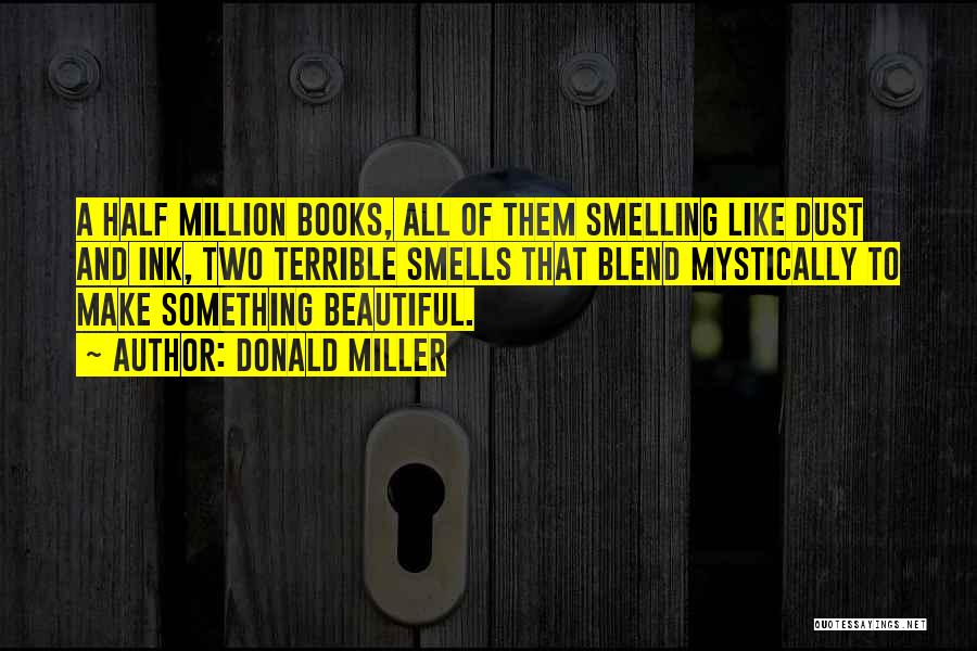 Smelling Books Quotes By Donald Miller