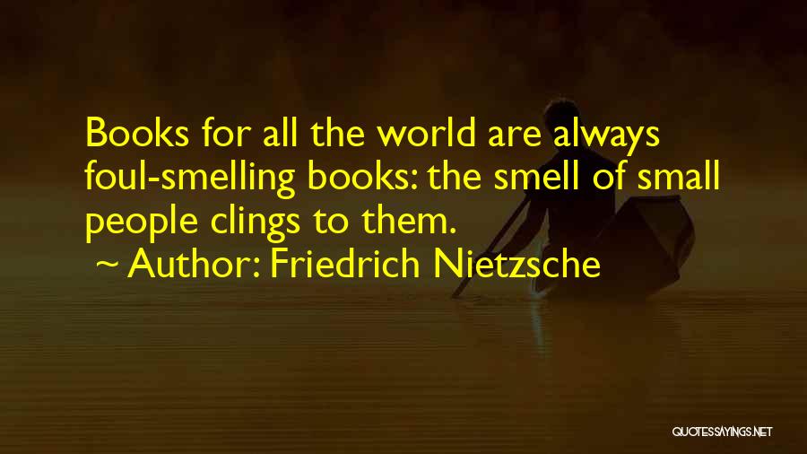 Smelling Books Quotes By Friedrich Nietzsche