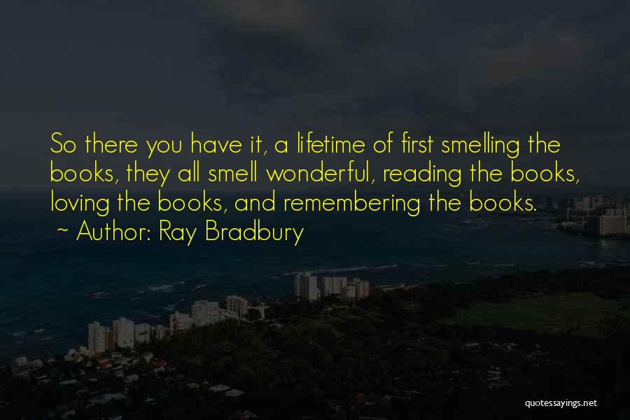 Smelling Books Quotes By Ray Bradbury