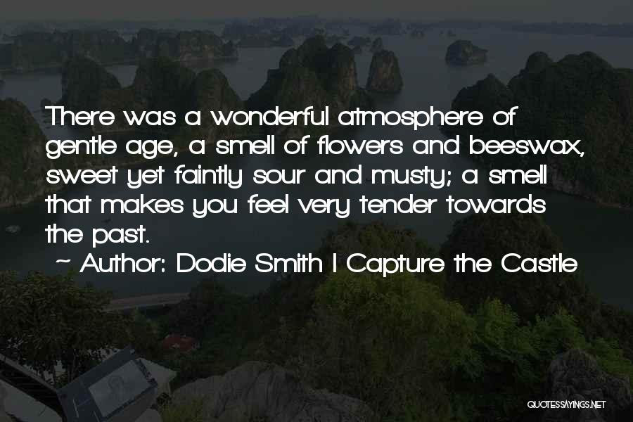 Smelling Flowers Quotes By Dodie Smith I Capture The Castle