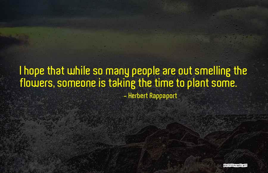 Smelling Flowers Quotes By Herbert Rappaport Smelling Flowers Quotes By Herbert Rappaport