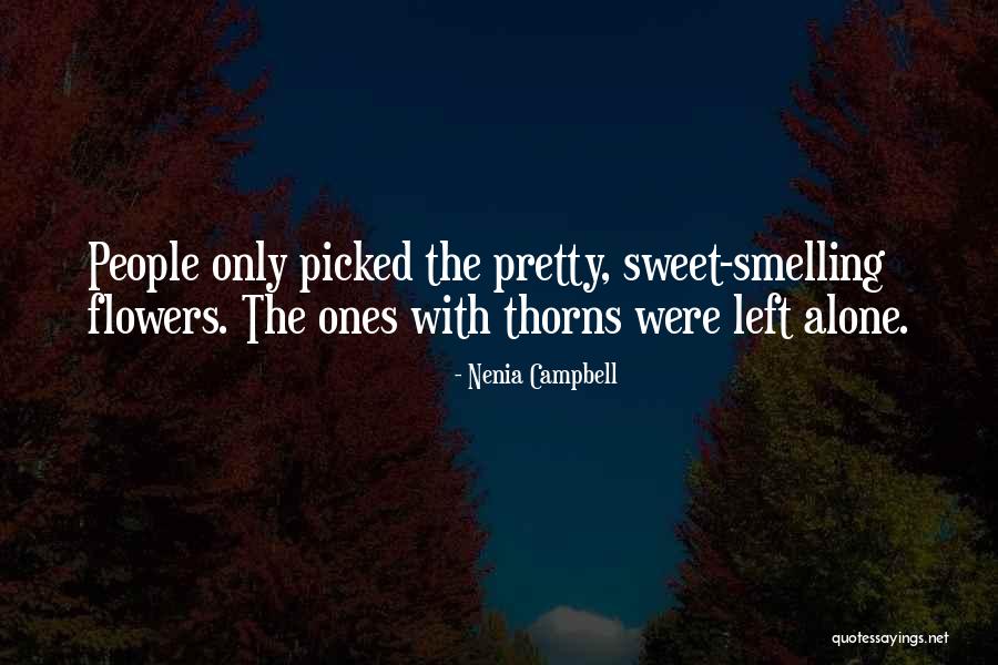 Smelling Flowers Quotes By Nenia Campbell