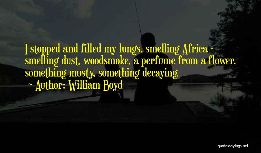 Smelling Quotes By William Boyd