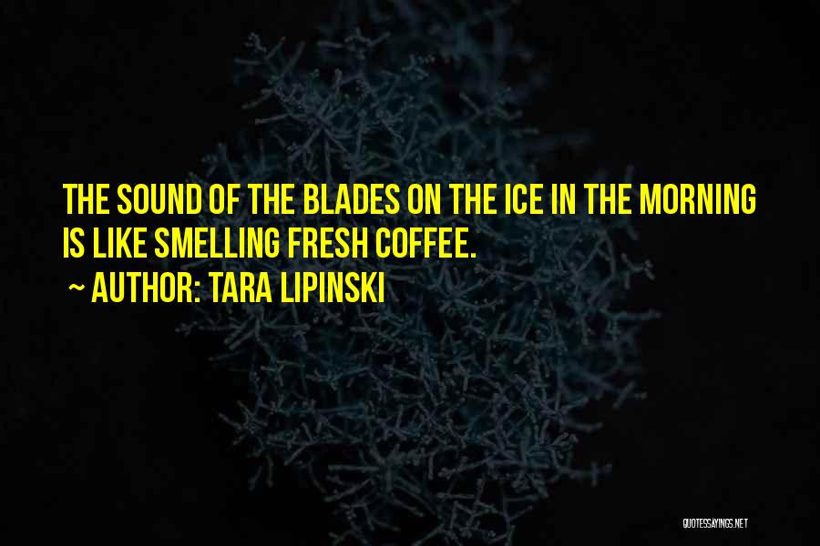 Smelling The Coffee Quotes By Tara Lipinski