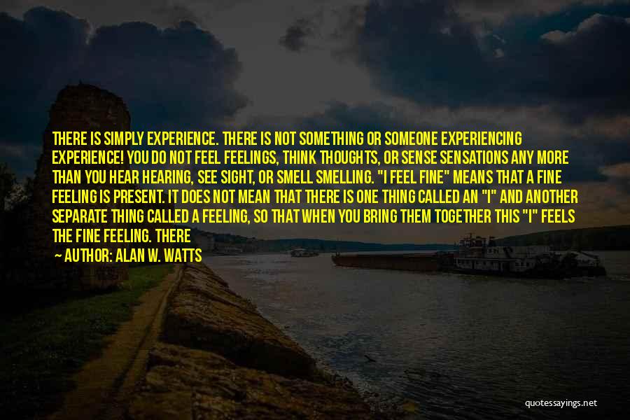 Smelling You Quotes By Alan W. Watts