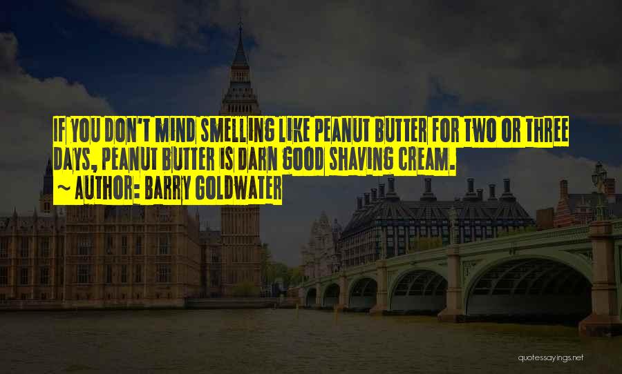 Smelling You Quotes By Barry Goldwater