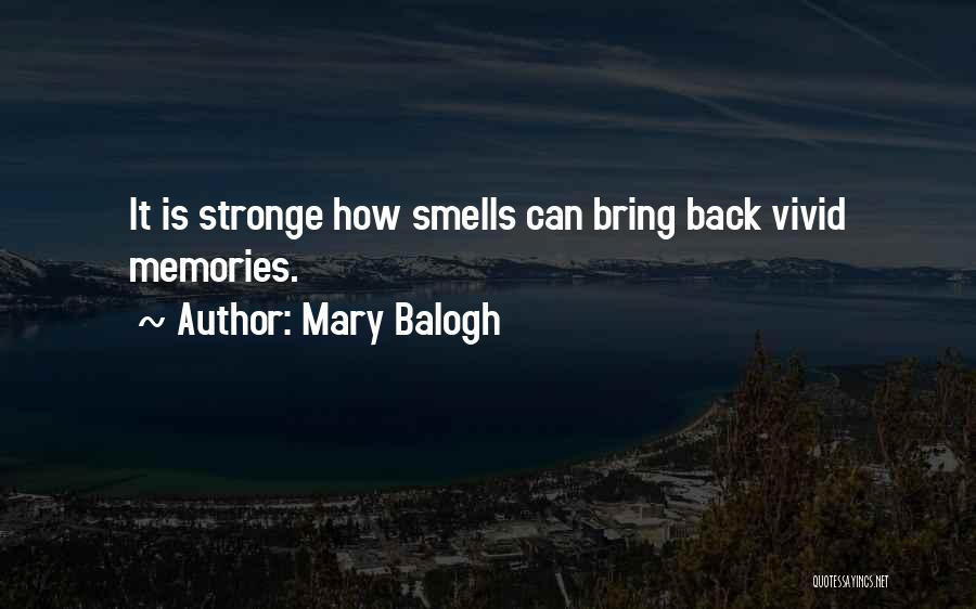 Smells Bring Back Memories Quotes By Mary Balogh