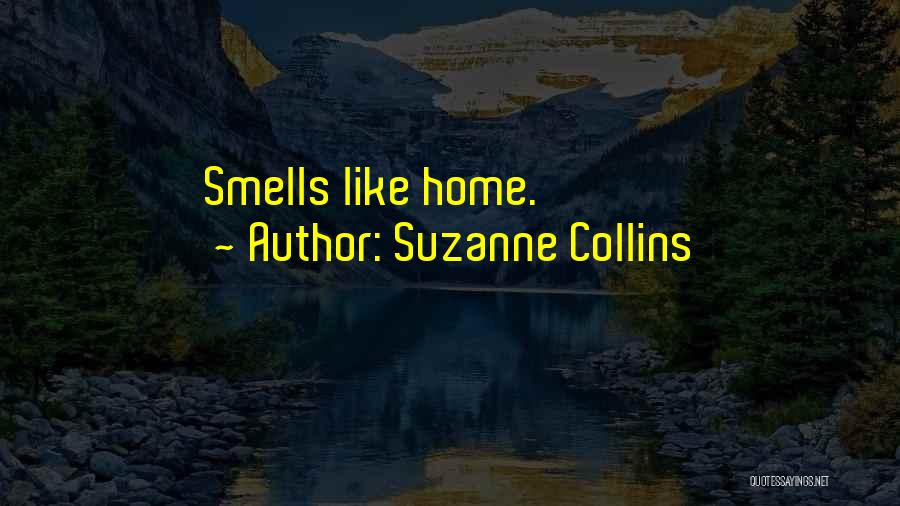 Smells Like Home Quotes By Suzanne Collins