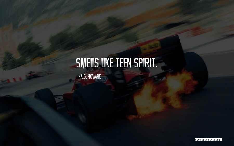 Smells Like Quotes By A.G. Howard Smells Like Quotes By A.G. Howard