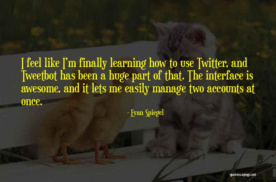 Smeyers Turijns Quotes By Evan Spiegel Smeyers Turijns Quotes By Evan Spiegel