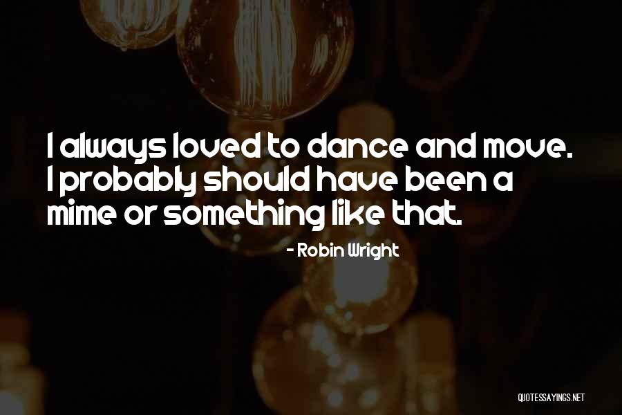 Smiddy House Quotes By Robin Wright Smiddy House Quotes By Robin Wright