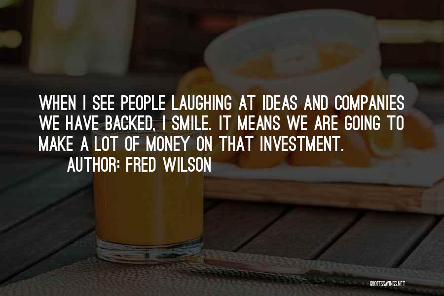 Smile A Lot Quotes By Fred Wilson