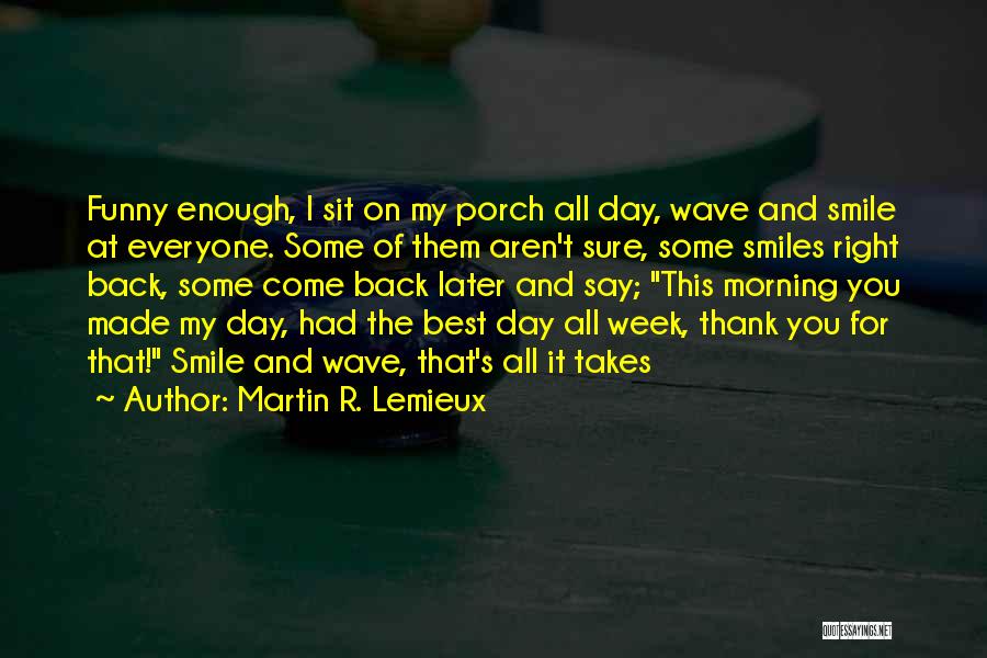 Smile All Day Quotes By Martin R. Lemieux