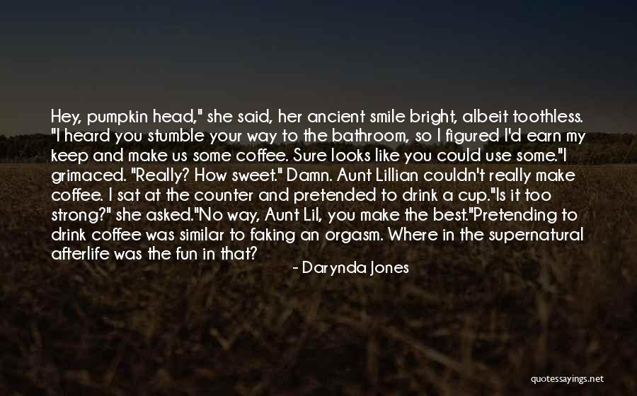 Smile And Drink Quotes By Darynda Jones Smile And Drink Quotes By Darynda Jones