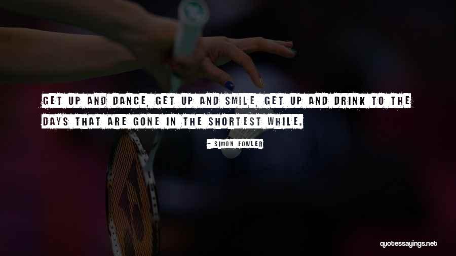 Smile And Drink Quotes By Simon Fowler Smile And Drink Quotes By Simon Fowler