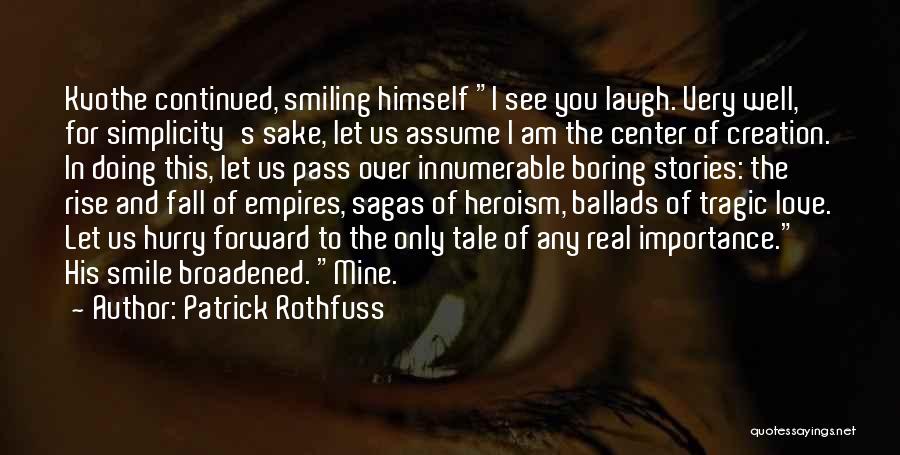 Smile And Fall In Love Quotes By Patrick Rothfuss