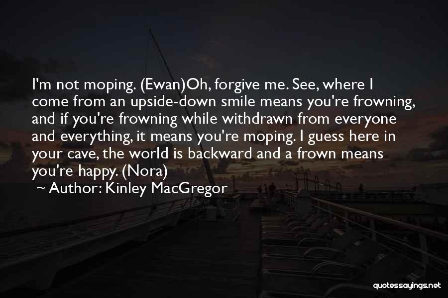 Smile And Frown Quotes By Kinley MacGregor