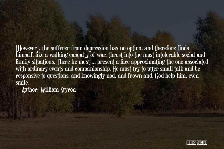 Smile And Frown Quotes By William Styron